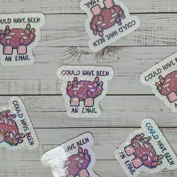 Sticker - Could have been an email - Autocollant – Image 3